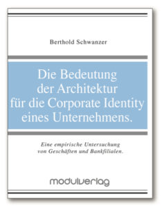 Die Bedeutung der Architektur für die Corporate Identity eines Unternehmens._Berthold Christian Schwanzer