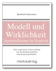 Modell und Wirklichkeit_Berthold Christian Schwanzer